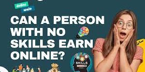 person with no skills earn online