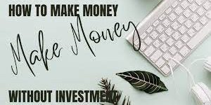 How to Make Money Online Without Paying Anything