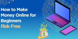 How Make Money Online For Beginners and Advanced